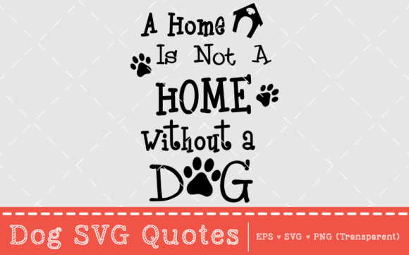 A Home Is Not a Home Without a Dog – SVG Quote