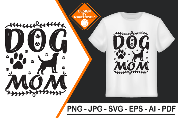 Dog Mom T Shirt Design, Dog SVG T Shirt