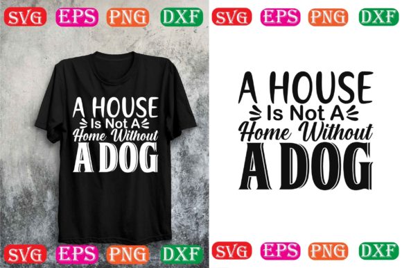 Dog SVG Design: A House Is Not a Home
