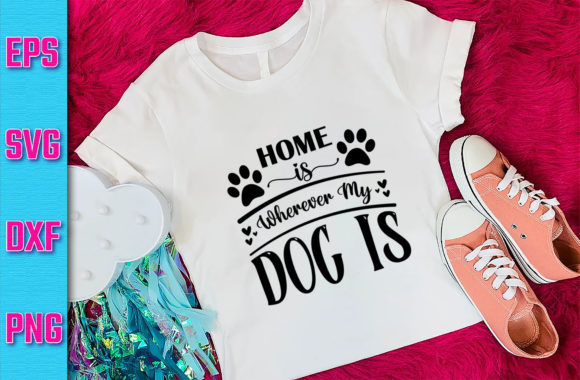 Dog SVG Design Home Is Wherever My Dog