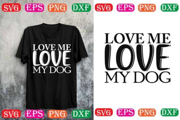 Dog SVG Design: Love Me Love My Dog