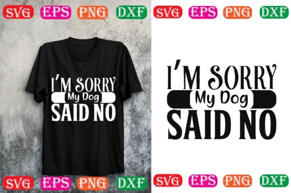Dog SVG: “I’m Sorry My Dog Said No”
