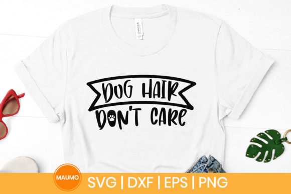 Dog SVG Quote: Dog Hair Don’t Care
