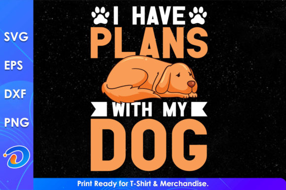 I Have Plans with My Dog SVG Files